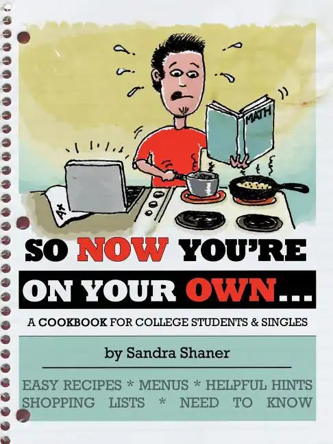 So Now You're on Your Own....: A Cookbook for College Students & Singles - Paperback